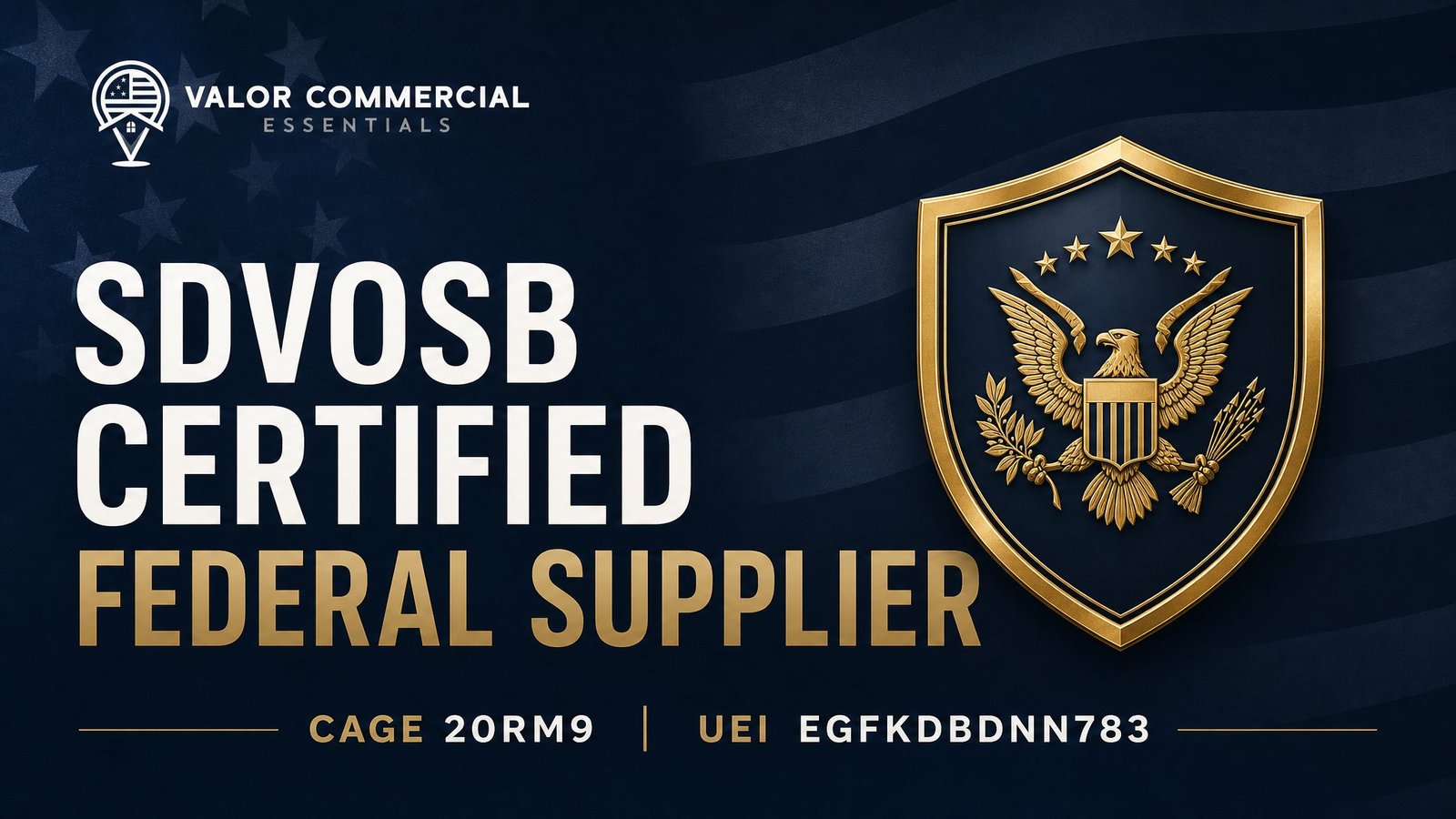 Valor Commercial Essentials — SDVOSB Certified Federal Supplier, CAGE 20RM9, UEI EGFKDBDNN783